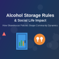 How Alcohol Storage Rules Affect Social Life