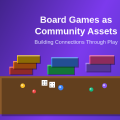 How Board Game Collections Become Community Assets