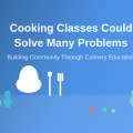 How Cooking Classes Could Solve Many Problems