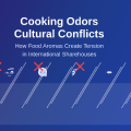 How Cooking Odors Create Cultural Conflicts