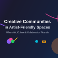 How Creative Communities Form in Artist-Friendly Spaces