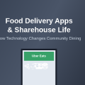 How Food Delivery Apps Change Sharehouse Dynamics