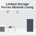 How Limited Storage Forces You to Live Minimally