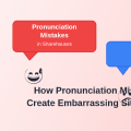 How Pronunciation Mistakes Create Embarrassing Situations