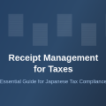 How Receipt Management Becomes Important for Taxes