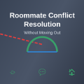 How to Handle Roommate Conflicts Without Moving Out