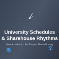How University Schedules Affect Sharehouse Rhythms