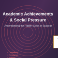 Why Academic Achievements Create Social Pressure