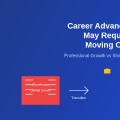 Why Career Advancement May Require Moving Out