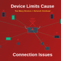 Why Device Limits Cause Internet Connection Issues