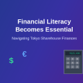 Why Financial Literacy Becomes More Important