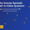 Why Gossip Spreads Faster in Close Quarters