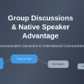 Why Group Discussions Favor Native Speakers