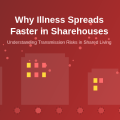 Why Illness Spreads Faster in Sharehouses