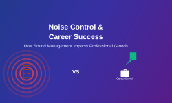 Featured image of post Why Noise Control Becomes Critical for Career Success