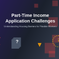 Why Part-Time Income Makes Applications Harder