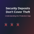 Why Security Deposits Don't Cover Theft Losses