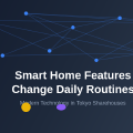 Why Smart Home Features Change Daily Routines