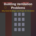Why Some Buildings Lack Proper Ventilation