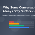 Why Some Conversations Always Stay Surface-Level