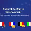 Why Some Entertainment Requires Cultural Context