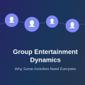 Why Some Entertainment Requires Group Participation