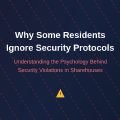 Why Some Residents Ignore Security Protocols
