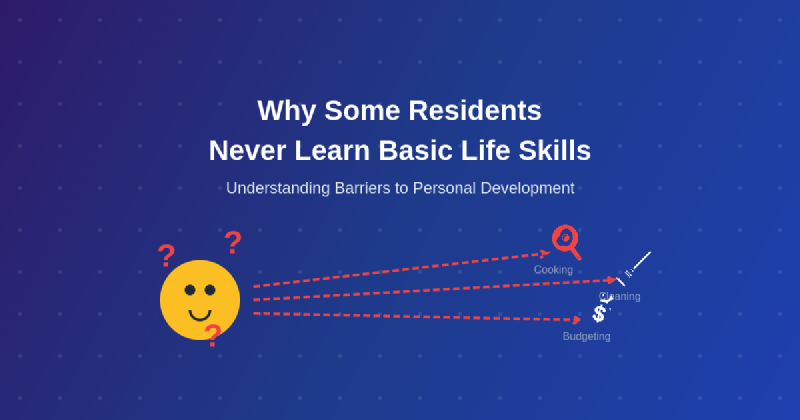 Featured image of post Why Some Residents Never Learn Basic Life Skills