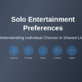 Why Some Residents Prefer Solo Entertainment