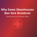 Why Some Sharehouses Ban Sick Residents