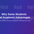 Why Some Students Get Academic Advantages