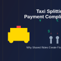 Why Taxi Splitting Creates Payment Complications